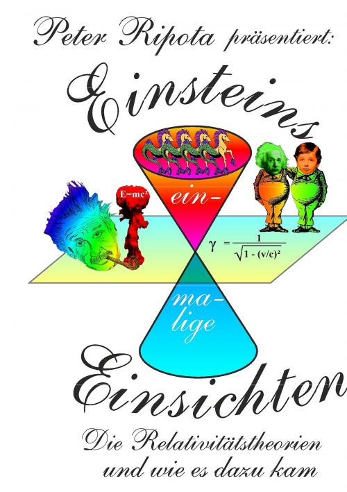 Cover of the book Einsteins einmalige Einsichten by Peter Ripota, Books on Demand