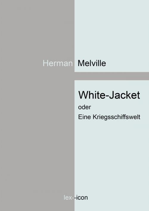 Cover of the book White-Jacket oder Eine Kriegsschiffswelt by Herman Melville, Books on Demand