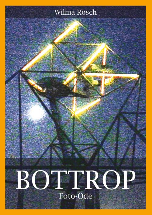 Cover of the book Bottrop by Wilma Rösch, Books on Demand