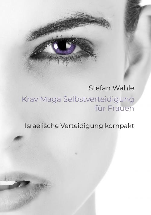 Cover of the book Krav Maga Selbstverteidigung für Frauen by Stefan Wahle, Books on Demand