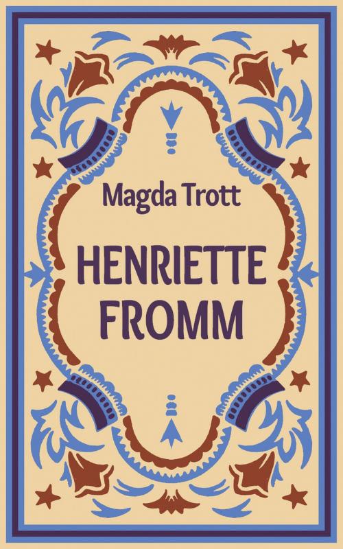 Cover of the book Henriette Fromm by Magda Trott, Books on Demand
