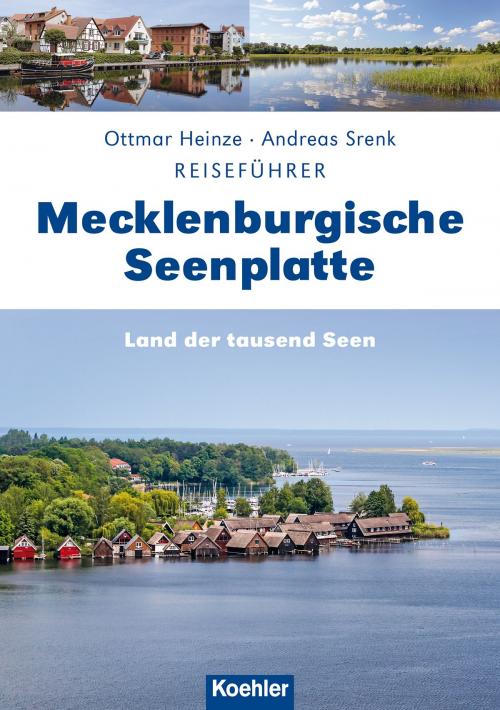 Cover of the book Mecklenburgische Seenplatte by Andreas Srenk, Ottmar Heinze, Koehlers Verlagsgesellschaft
