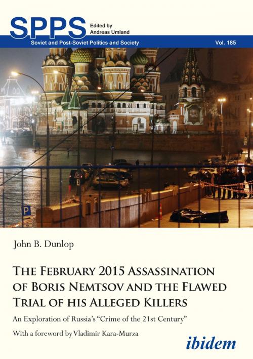 Cover of the book The February 2015 Assassination of Boris Nemtsov and the Flawed Trial of His Alleged Killers by John B. Dunlop, Ibidem Press