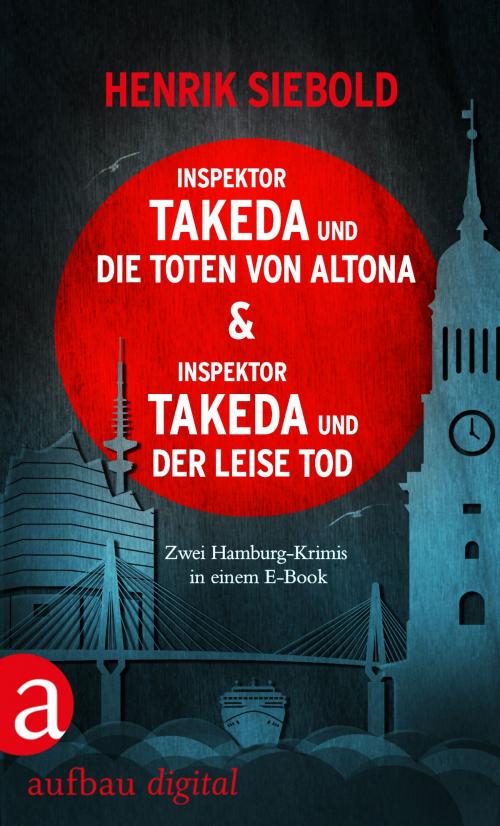 Cover of the book Inspektor Takeda und die Toten von Altona & Inspektor Takeda und der leise Tod by Henrik Siebold, Aufbau Digital