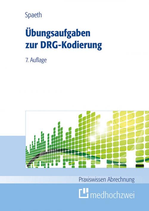 Cover of the book Übungsaufgaben zur DRG-Kodierung by Christoph Spaeth, medhochzwei Verlag