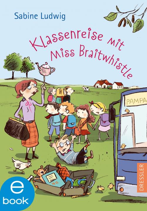 Cover of the book Klassenreise mit Miss Braitwhistle by Sabine Ludwig, Dressler Verlag