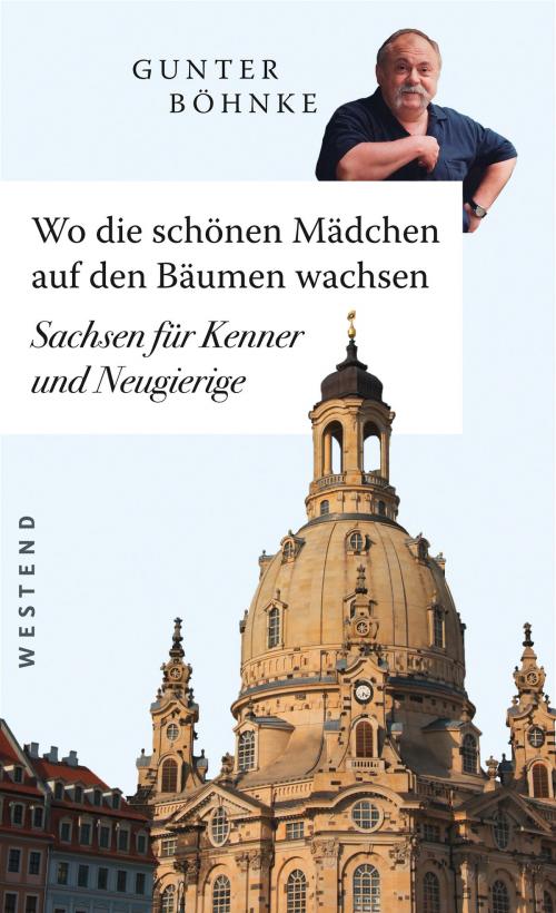 Cover of the book Wo die schönen Mädchen auf den Bäumen wachsen by Gunter Böhnke, Westend Verlag