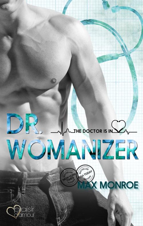 Cover of the book The Doctor Is In!: Dr. Womanizer by Max Monroe, Plaisir d'Amour Verlag
