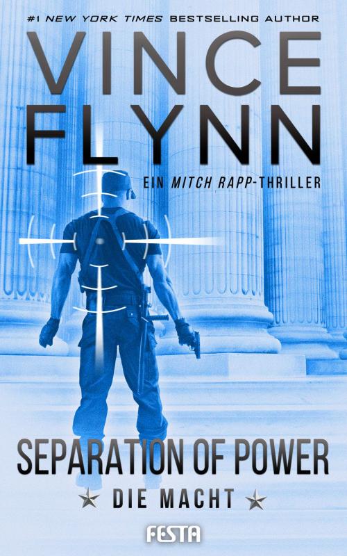 Cover of the book SEPARATION OF POWER – Die Macht by Vince Flynn, Festa Verlag