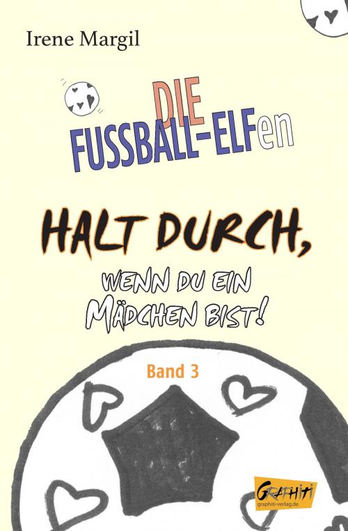 Cover of the book Halt durch, wenn du ein Mädchen bist! - Band 3 by Irene Margil, Graphiti-Verlag