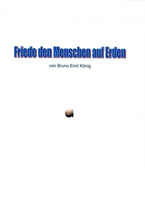 Cover of the book Friede den Menschen auf Erden by Bruno Emil König, Aischab