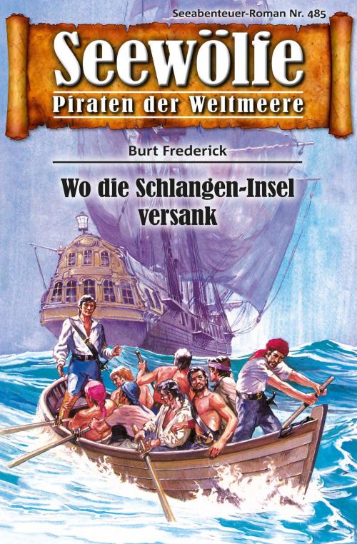 Cover of the book Seewölfe - Piraten der Weltmeere 485 by Burt Frederick, Pabel eBooks