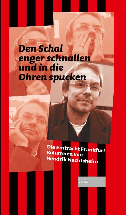Cover of the book Den Schal enger schnallen und in die Ohren spucken by Hendrik Nachtsheim, Societäts-Verlag