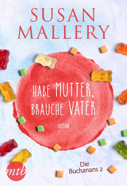 Cover of the book Habe Mutter, brauche Vater by Susan Mallery, MIRA Taschenbuch