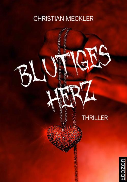 Cover of the book Blutiges Herz by Christian Meckler, Ebozon Verlag