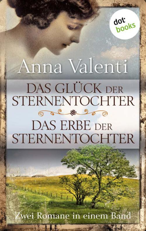Cover of the book Das Glück der Sternentochter - Das Erbe der Sternentochter by Anna Valenti, dotbooks GmbH