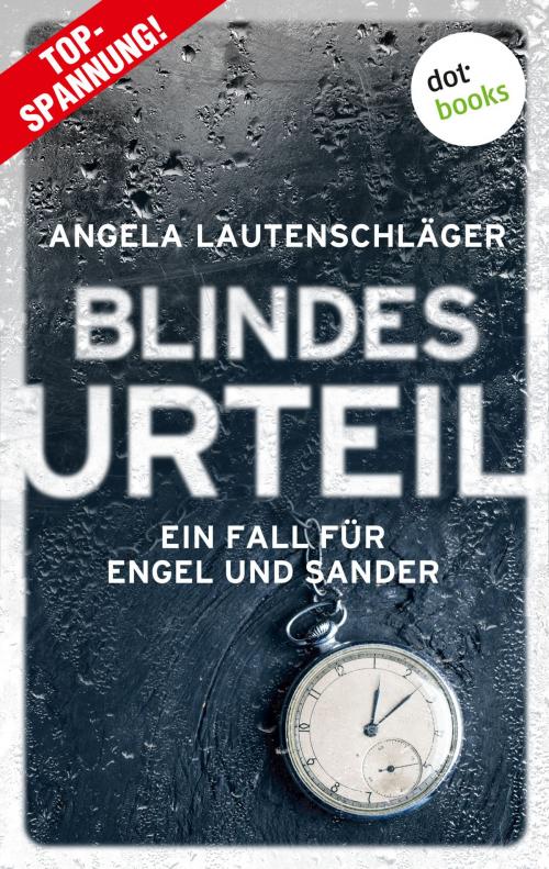 Cover of the book Blindes Urteil - Ein Fall für Engel und Sander 4 by Angela Lautenschläger, dotbooks GmbH