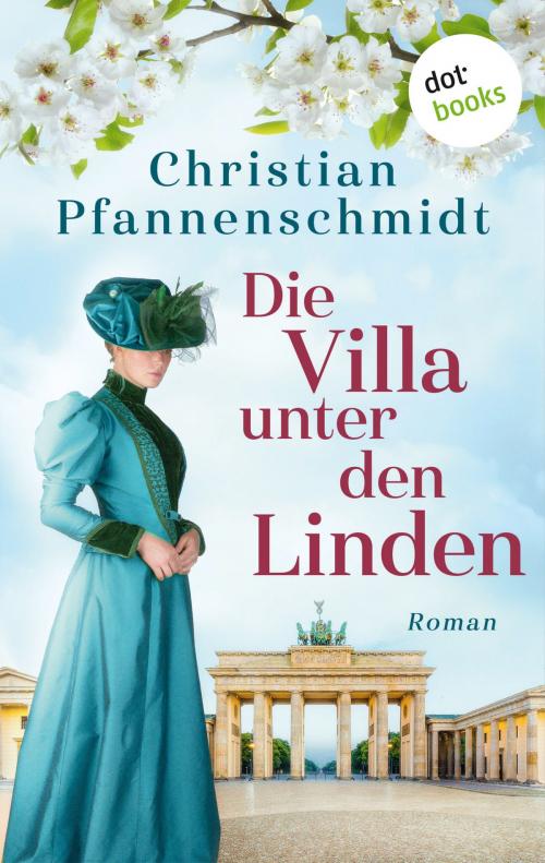 Cover of the book Die Villa unter den Linden by Christian Pfannenschmidt, dotbooks GmbH