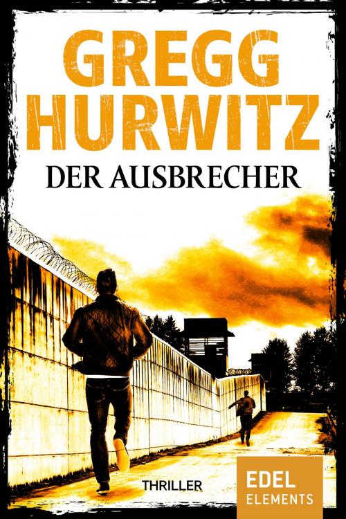 Cover of the book Der Ausbrecher by Gregg Hurwitz, Edel Elements