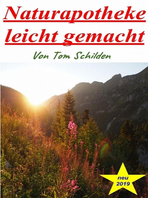 Cover of the book Naturapotheke leicht gemacht by Tom Schilden, XinXii-GD Publishing