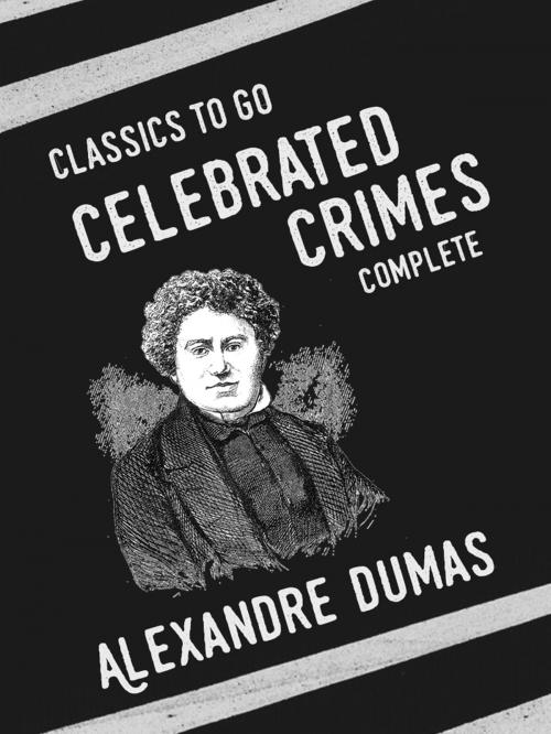 Cover of the book Celebrated Crimes (complete) by Alexandre Dumas, Otbebookpublishing