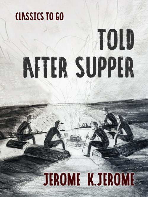 Cover of the book Told After Supper by Jerome K. Jerome, Otbebookpublishing