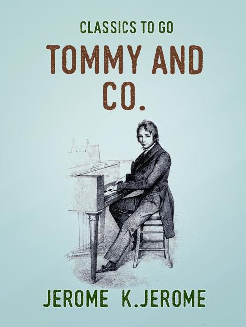 Cover of the book Tommy and Co. by Jerome K. Jerome, Otbebookpublishing