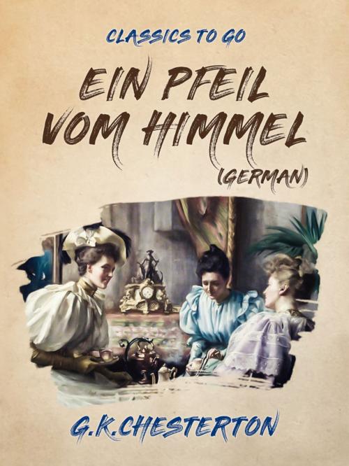 Cover of the book Ein Pfeil vom Himmel (German) by G. K. Chesterton, Otbebookpublishing