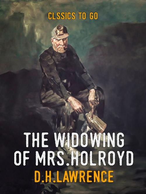 Cover of the book The Widowing of Mrs. Holroyd by D. H. Lawrence, Otbebookpublishing