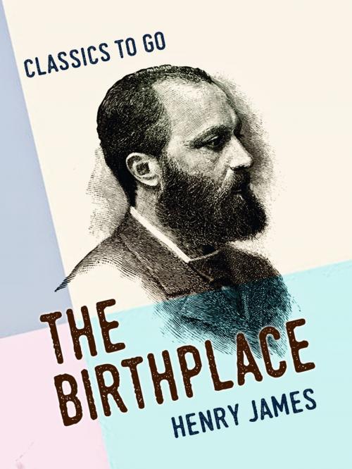 Cover of the book The Birthplace by Henry James, Otbebookpublishing