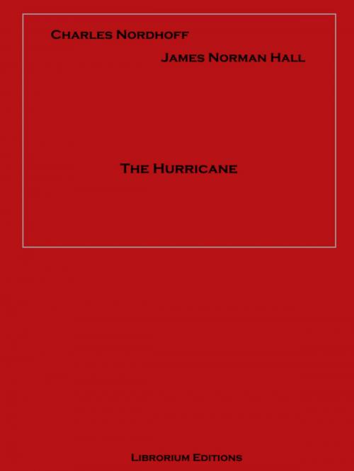 Cover of the book The Hurricane by Charles Bernard Nordhoff, James Norman Hall, Librorium Editions