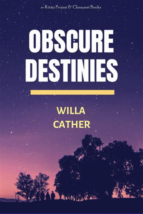 Cover of the book Obscure Destinies by Willa Cather, E-Kitap Projesi & Cheapest Books