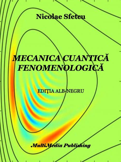 Cover of the book Mecanica cuantică fenomenologică by Nicolae Sfetcu, Nicolae Sfetcu