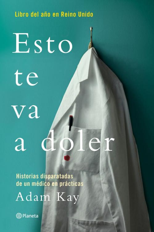 Cover of the book Esto te va a doler (Edición mexicana) by Adam Kay, Grupo Planeta - México