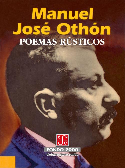Cover of the book Poemas rústicos by Manuel José Othón, Fondo de Cultura Económica