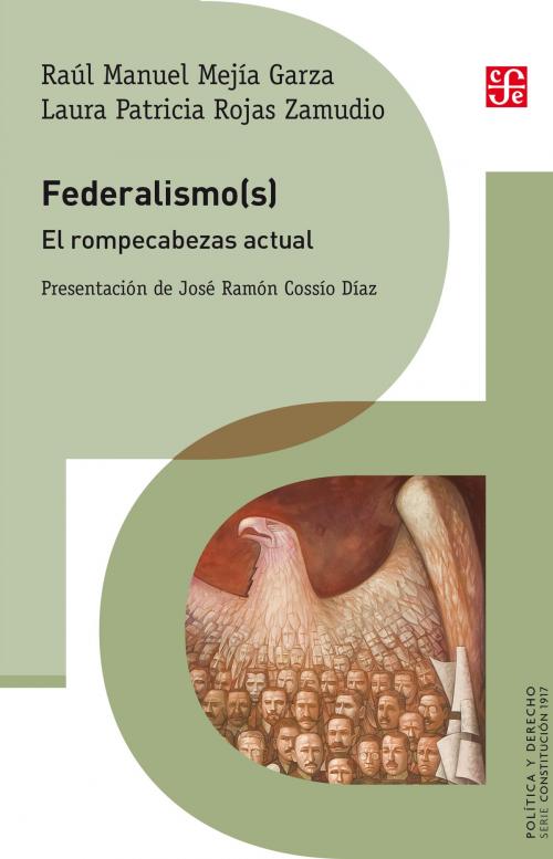 Cover of the book Federalismo(s) by Raúl Manuel Mejía Garza, Laura Patricia Rojas Zamudio, Fondo de Cultura Económica