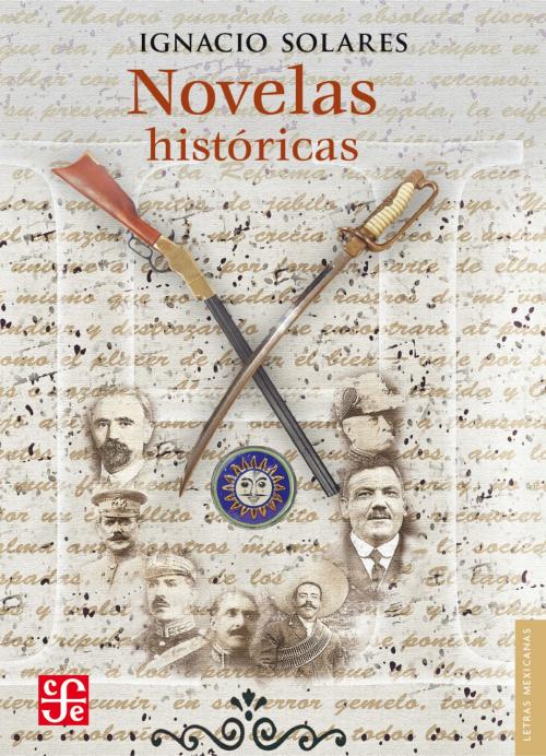 Cover of the book Novelas históricas by Ignacio Solares, Mauricio Molina, Fondo de Cultura Económica