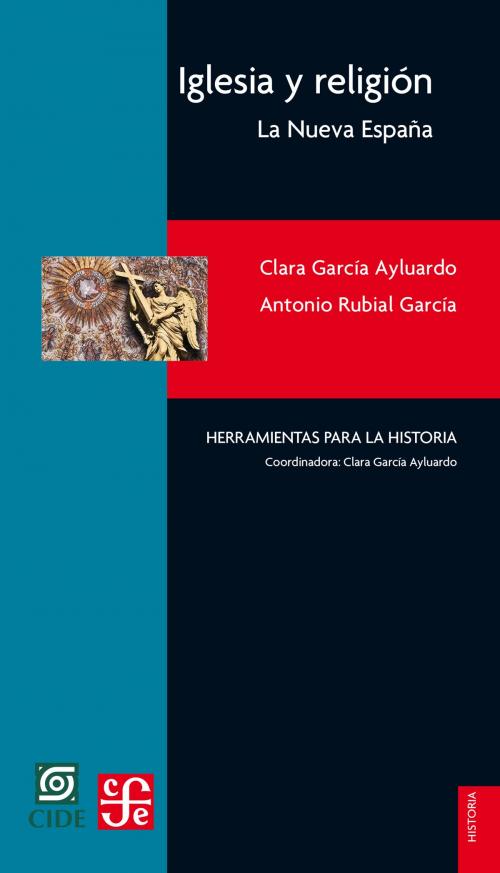 Cover of the book Iglesia y religión by Clara García Ayluardo, Antonio Rubial García, Fondo de Cultura Económica