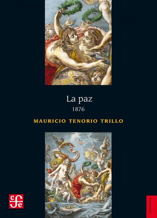 Cover of the book La paz. 1876 by Mauricio Tenorio Trillo, Fondo de Cultura Económica