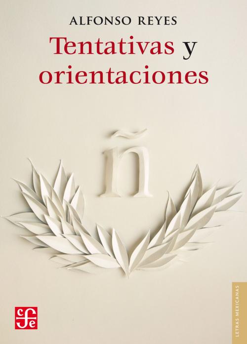 Cover of the book Tentativas y orientaciones by Alfonso Reyes, Fondo de Cultura Económica