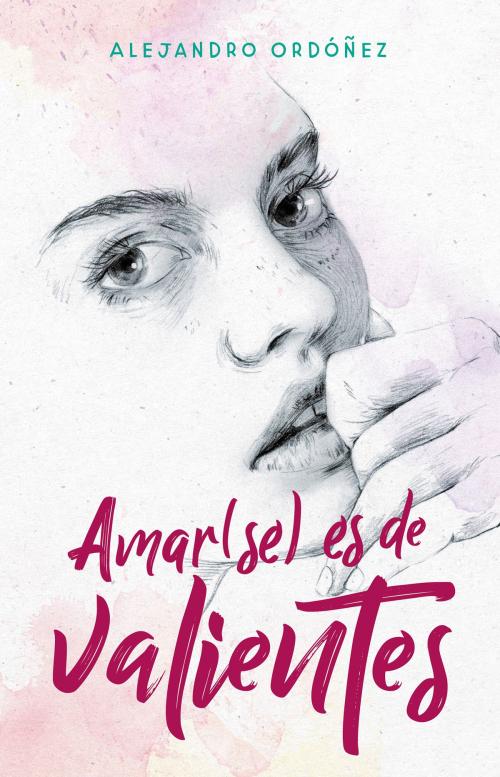 Cover of the book Amar(se) es de valientes by Alejandro Ordóñez, Penguin Random House Grupo Editorial México