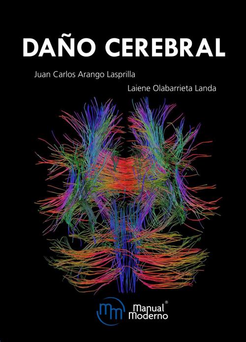 Cover of the book Daño cerebral by Juan Carlos Arango Lasprilla, Laiene Olabarrieta Landa, Editorial El Manual Moderno