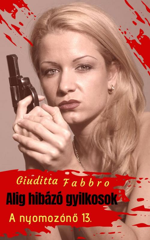 Cover of the book Alig hibázó gyilkosok by Giuditta Fabbro, Kovács Judit