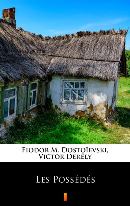 Cover of the book Les Possédés by Victor Derély, Fiodor M. Dostoïevski, Ktoczyta.pl