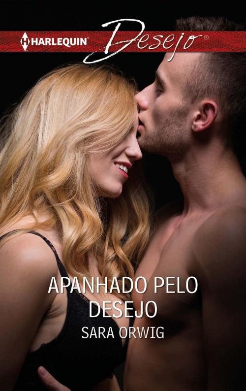 Cover of the book Apanhado pelo desejo by Sara Orwig, Harlequin, uma divisão de HarperCollins Ibérica, S.A.