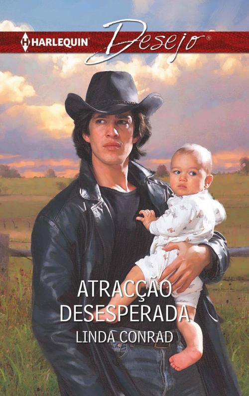 Cover of the book Atracção desesperada by Linda Conrad, Harlequin, uma divisão de HarperCollins Ibérica, S.A.