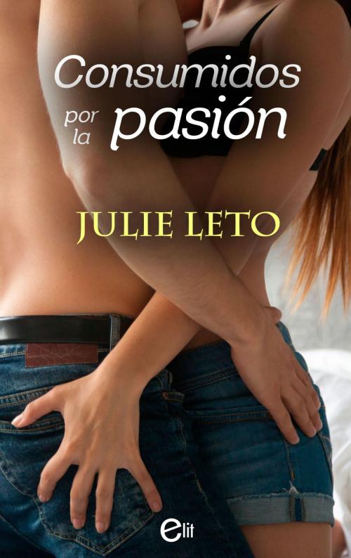Cover of the book Consumidos por la pasión by Julie Leto, Harlequin, una división de HarperCollins Ibérica, S.A.