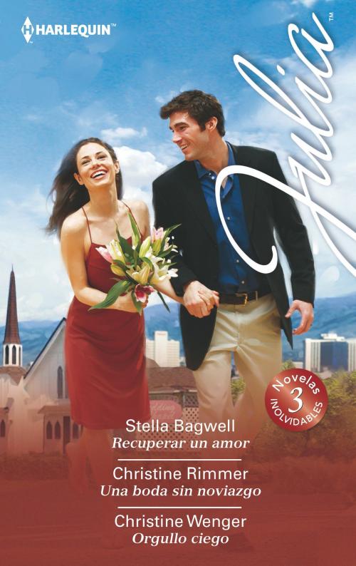 Cover of the book Recuperar un amor - Una boda sin noviazgo - Orgullo ciego by Stella Bagwell, Christine Rimmer, Christine Wenger, Harlequin, una división de HarperCollins Ibérica, S.A.