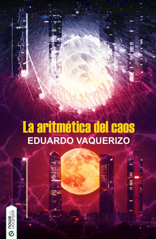 Cover of the book La aritmética del caos by Eduardo Vaquerizo, Nowevolution