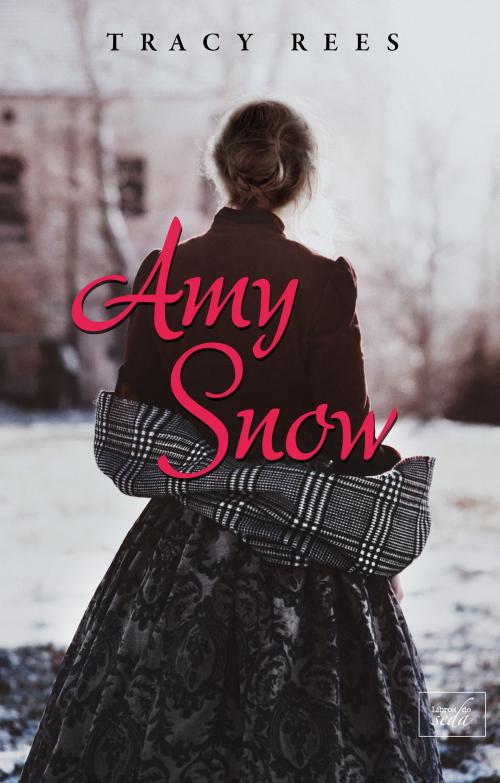 Cover of the book AMY SNOW (Edición en español) by Tracy Rees, LIBROS DE SEDA
